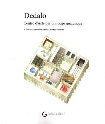 Dedalo. Centro d'arte per un luogo qualunque. Ediz. illustrata  - Libro Giavedoni 2019 | Libraccio.it