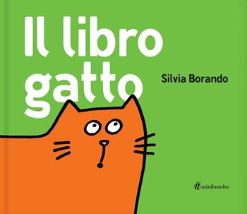 Il libro gatto - Silvia Borando - Libro minibombo 2013 | Libraccio.it