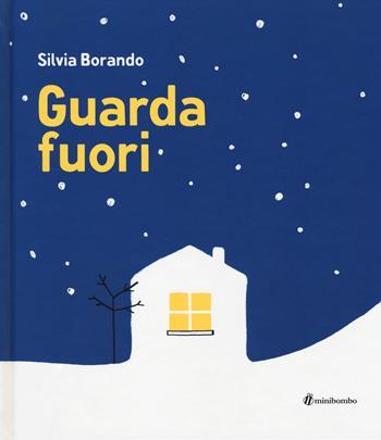 Guarda fuori. Ediz. illustrata - Silvia Borando - Libro minibombo 2017 | Libraccio.it
