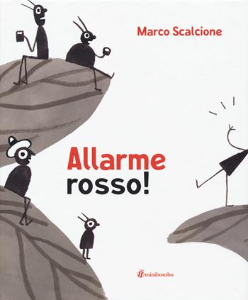 Allarme rosso! Ediz. illustrata - Marco Scalcione - Libro minibombo 2018 | Libraccio.it