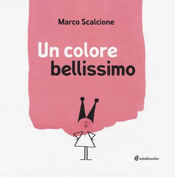 Un colore bellissimo. Ediz. illustrata - Marco Scalcione - Libro minibombo 2018 | Libraccio.it