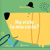 Ha visto la mia coda? Ediz. illustrata - Alberto Lot - Libro minibombo 2020 | Libraccio.it