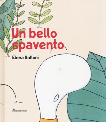 Un bello spavento - Elena Galloni - Libro minibombo 2021 | Libraccio.it
