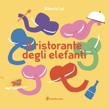 Il ristorante degli elefanti - Alberto Lot - Libro minibombo 2021 | Libraccio.it