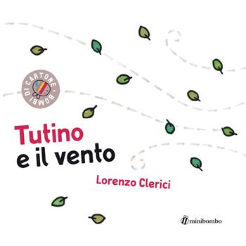 Tutino e il vento. Ediz. a colori - Lorenzo Clerici - Libro minibombo 2021, Bombi di cartone | Libraccio.it