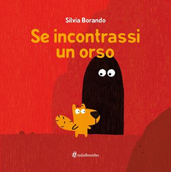Se incontrassi un orso. Ediz. a colori - Silvia Borando - Libro minibombo 2021 | Libraccio.it