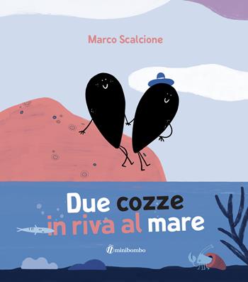Due cozze in riva al mare. Ediz. illustrata - Marco Scalcione - Libro minibombo 2022 | Libraccio.it
