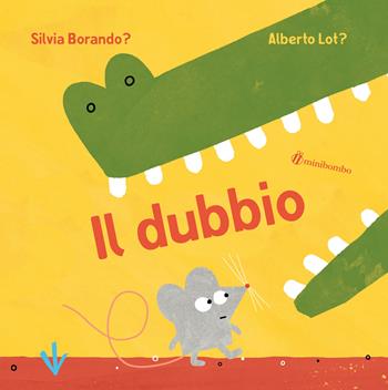 Il dubbio. Ediz. a colori - Silvia Borando, Alberto Lot - Libro minibombo 2022, Bombi di cartone | Libraccio.it