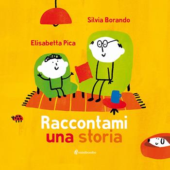 Raccontami una storia. Ediz. illustrata - Elisabetta Pica, Silvia Borando - Libro minibombo 2023 | Libraccio.it