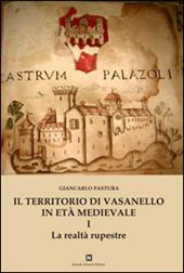 Il territorio di Vasanello in età medievale. Vol. 1: La realtà rupestre.