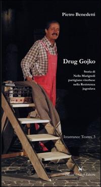 Drug Gojko - Pietro Benedetti - Libro Ghaleb 2014, Istantanee teatro | Libraccio.it