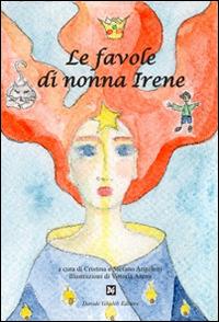 Le favole di nonna Irene  - Libro Ghaleb 2015, Fogli di vita | Libraccio.it