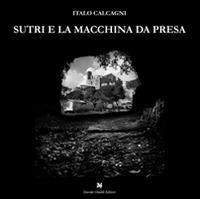 Sutri e la macchina da presa - Italo Calcagni - Libro Ghaleb 2016, La banda del racconto | Libraccio.it