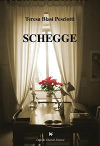 Schegge - Teresa Blasi Pesciotti - Libro Ghaleb 2017, Fogli di vita | Libraccio.it