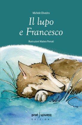 Lupo e Francesco - Divetro - Libro Pratibianchi 2014 | Libraccio.it
