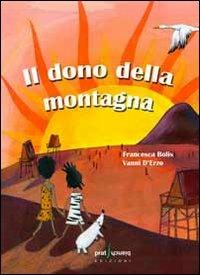 Il dono della montagna - Vanni D'Erzo - Libro Pratibianchi 2014, I cinque elementi | Libraccio.it