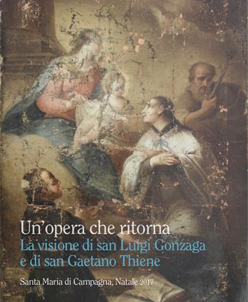 Un'opera che ritorna. La visione di san Luigi Gonzaga e di san Gaetano Thiene - Giorgio Fossaluzza - Libro Stilus 2018 | Libraccio.it