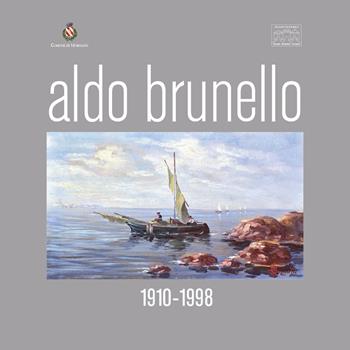 Aldo Brunello. 1910-1988. Ediz. illustrata - Enrico Brunello, Federico Burbello - Libro Stilus 2018 | Libraccio.it