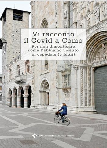 Vi racconto il Covid a Como. Per non dimenticare come l'abbiamo vissuto in ospedale (e fuori) - Mario Guidotti - Libro Editoriale Lariana 2021 | Libraccio.it