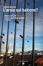 L' arnia sul balcone? Breve storia di UrBees e di un apicoltore urbano a Torino