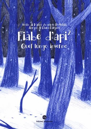 Fiabe d'api 2. Quel lungo inverno - Marco Anselmo Motetta, Clara Gargano - Libro Montaonda 2016, Bimbimicabamba | Libraccio.it