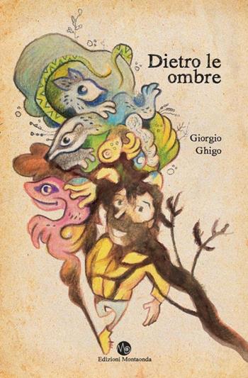 Dietro le ombre - Giorgio Ghigo - Libro Montaonda 2016, Altrismo | Libraccio.it