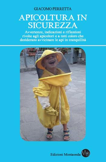 Apicoltura in sicurezza - Giacomo Perretta - Libro Montaonda 2017, Apipratica | Libraccio.it