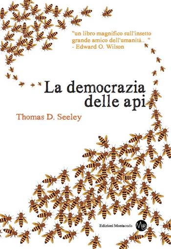 La democrazia delle api - Thomas D. Seeley - Libro Montaonda 2017, Apilogia | Libraccio.it