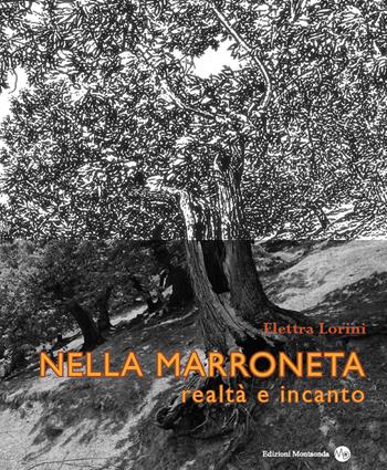 Nella marroneta. Realtà e incanto - Elettra Lorini - Libro Montaonda 2021, Psicotopia | Libraccio.it