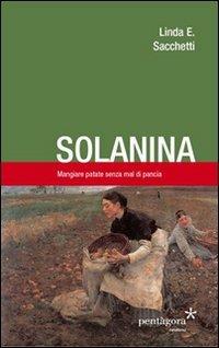 Solanina. Mangiare patate senza mal di pancia - Linda E. Sacchetti - Libro Pentagora 2013, Ruralismo | Libraccio.it