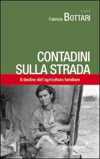 Contadini sulla strada. Il declino dell'agricoltura familiare - Fabrizio Bottari - Libro Pentagora 2013 | Libraccio.it