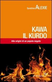 Kawa il kurdo. Alle origini di un popolo negato - Sandrine Alexie - Libro Pentagora 2013 | Libraccio.it