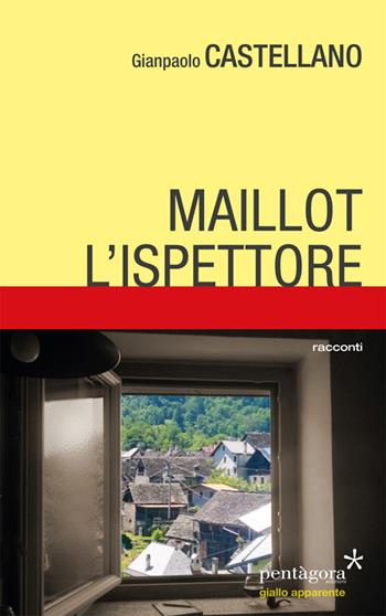Maillot, l'ispettore - Gianpaolo Castellano - Libro Pentagora 2016 | Libraccio.it