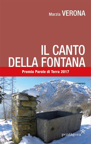 Il canto della fontana - Marzia Verona - Libro Pentagora 2018 | Libraccio.it