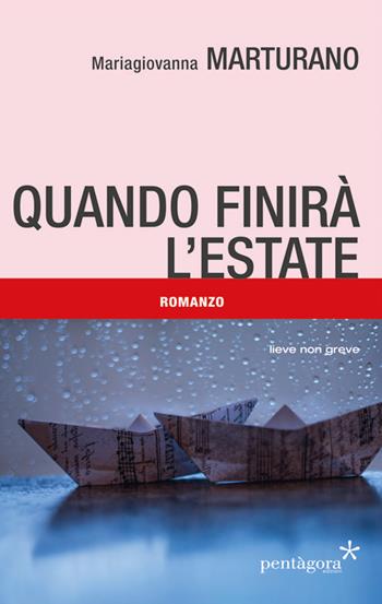 Quando finirà l'estate - Mariagiovanna Marturano - Libro Pentagora 2019 | Libraccio.it