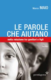 Le parole che aiutano. tra genitori e figli
