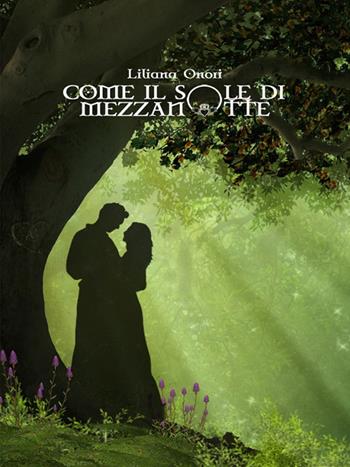 Come il sole di mezzanotte - Liliana Onori - Libro Librosi 2015 | Libraccio.it