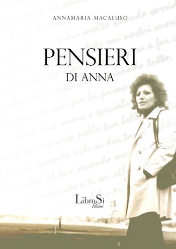 Pensieri di Anna - Anna Macaluso - Libro Librosi 2018 | Libraccio.it