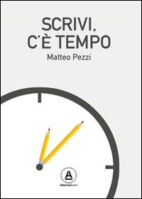 Scrivi c'è tempo - Matteo Pezzi - Libro Alkemia 2014 | Libraccio.it