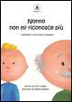 Nonno non mi riconosce più. L'Alzheimer raccontato ai bambini