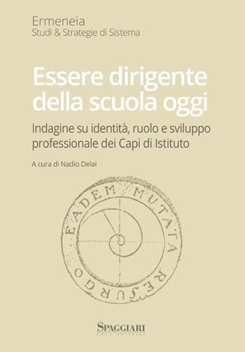 Essere dirigente della scuola oggi  - Libro Casa Editrice Spaggiari 2013 | Libraccio.it