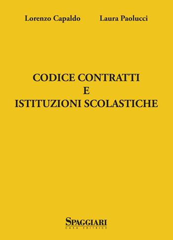 Codice contratti e istituzioni scolastiche - Laura Paolucci, Lorenzo Capaldo - Libro Casa Editrice Spaggiari 2016 | Libraccio.it