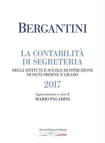 Bergantini. La contabilità di segreteria degli Istituti e Scuole di Istruzione di ogni ordine e grado - Federica Boldrini - Libro Casa Editrice Spaggiari 2017 | Libraccio.it