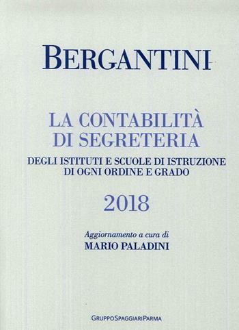 Bergantini. La contabilità di segreteria degli Istituti e Scuole di Istruzione di ogni ordine e grado - Federica Boldrini - Libro Casa Editrice Spaggiari 2018 | Libraccio.it