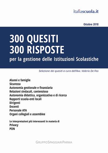 300 quesiti 300 risposte. Per la gestione delle istituzioni scolastiche  - Libro Casa Editrice Spaggiari 2019 | Libraccio.it