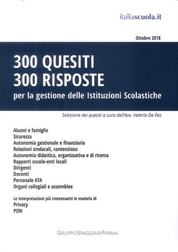 300 quesiti 300 risposte. Per la gestione delle istituzioni scolastiche  - Libro Casa Editrice Spaggiari 2018 | Libraccio.it