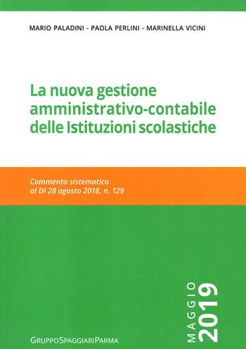 La nuova gestione amministrativo-contabile delle istituzioni scolastiche. Commento sistematico al D.I. 28 agosto, n. 129 - Mario Paladini, Paola Perlini, Marinella Vicini - Libro Casa Editrice Spaggiari 2019 | Libraccio.it