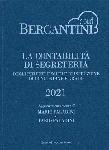 Bergantini. La contabilità di segreteria degli Istituti e Scuole di Istruzione di ogni ordine e grado - Federica Boldrini - Libro Casa Editrice Spaggiari 2021 | Libraccio.it