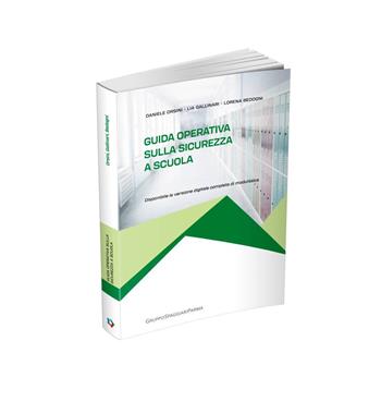 Guida Operativa sulla Sicurezza a Scuola - Daniele Orsini, Lia Gallinari, Lorena Bedogni - Libro Casa Editrice Spaggiari 2022, Gestione dei rischi | Libraccio.it