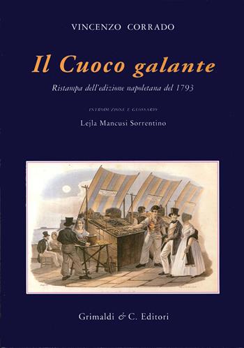 Il cuoco galante (rist. anast. 1793) - Vincenzo Corrado - Libro Grimaldi & C. 2013 | Libraccio.it